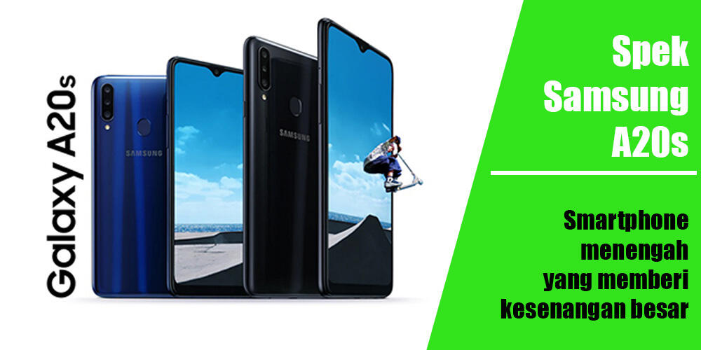 Spesifikasi Samsung A20s, Smartphone menengah yang memberi kesenangan besar