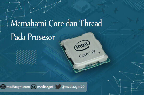 Memahami Core dan Thread Pada Prosesor Secara Mendalam
