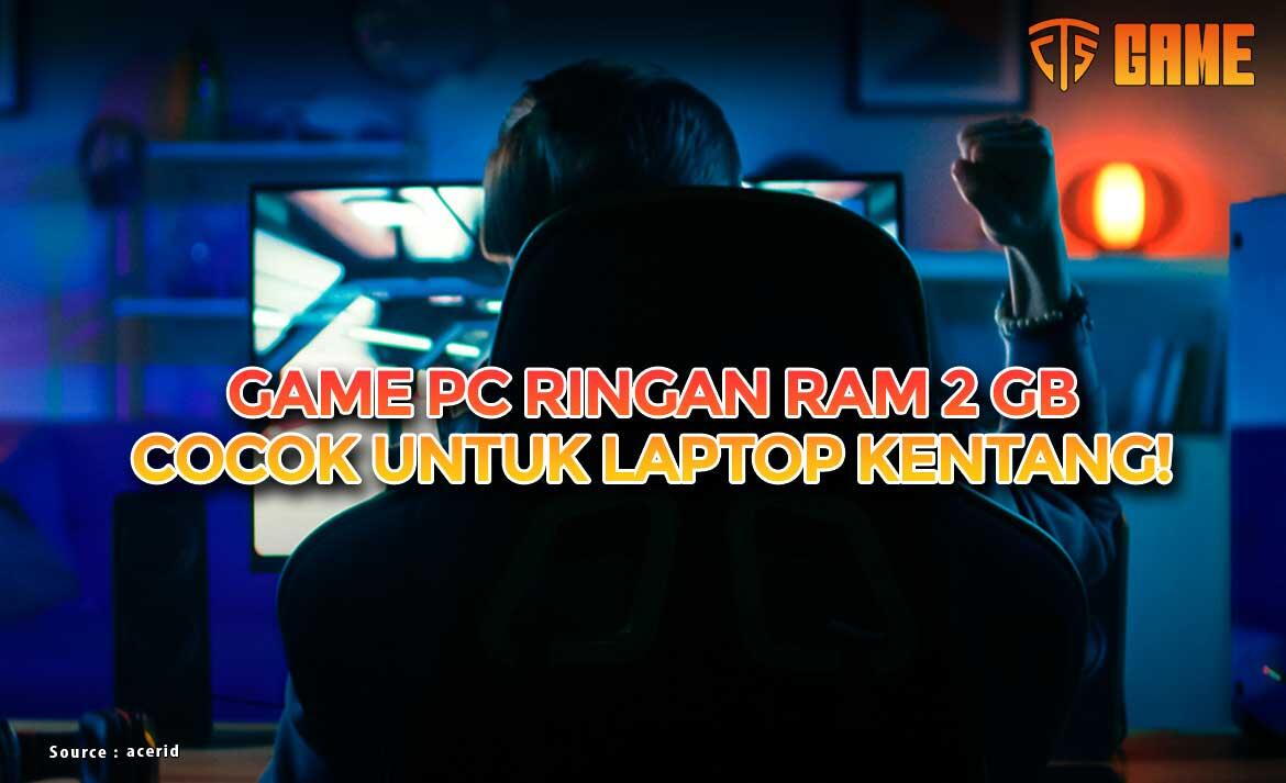 8 Game Ringan Untuk PC RAM 2 GB Terbaik 2020