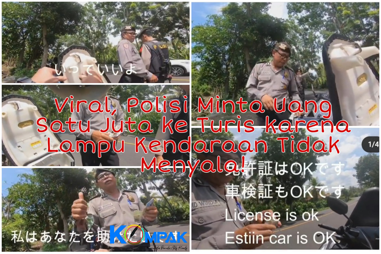 Viral, Oknum Polisi Meminta Uang Satu Juta ke Turis karena Lampu Kendaraan Mati! 