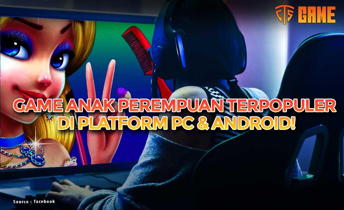 15 Game Anak Perempuan Terpopuler di Platform PC & Android!