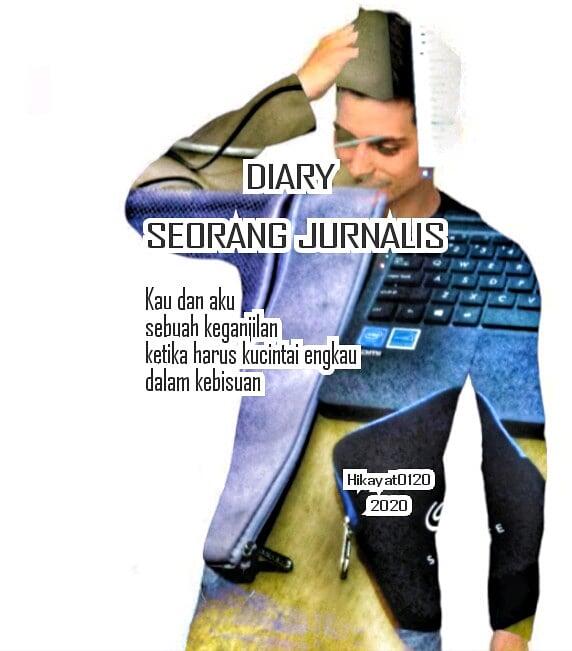 DIARY SEORANG JURNALIS (PART 5)