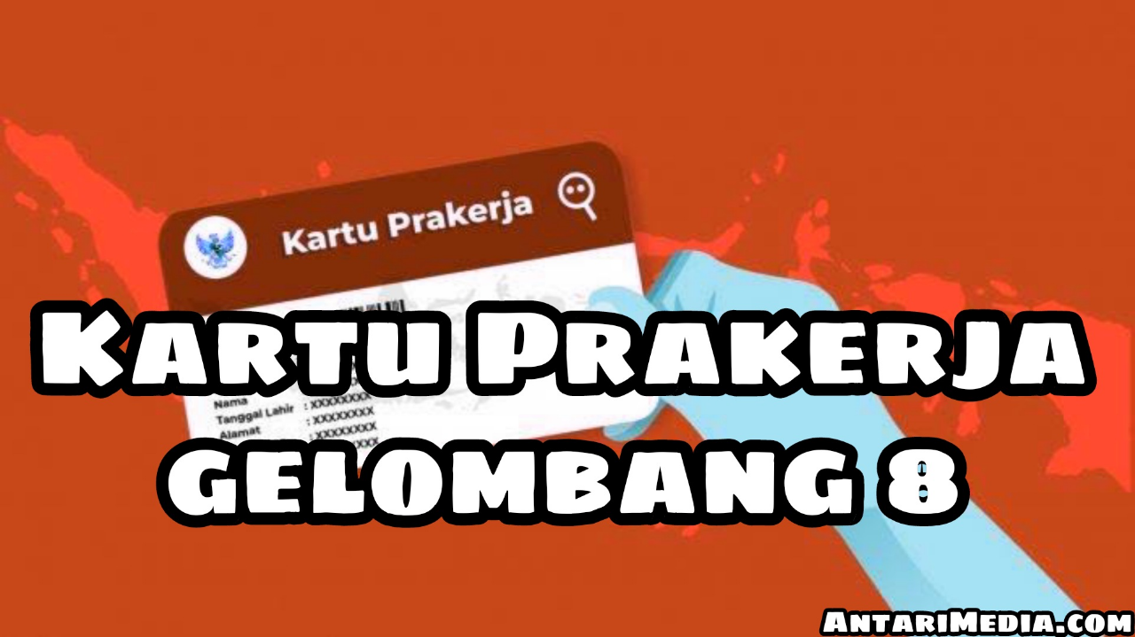 Simak Syaratnya, Cara Daftar Kartu Prakerja Gelombang 8 yang Sudah Dibuka Lagi