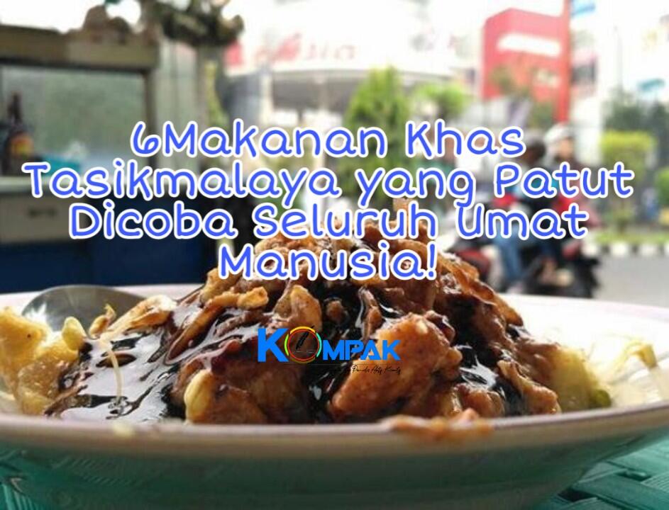 &#91;COC Reg.Tasikmalaya&#93;6 Makanan Khas Tasikmalaya Yang Patut Dicoba Semua Umat Manusia!