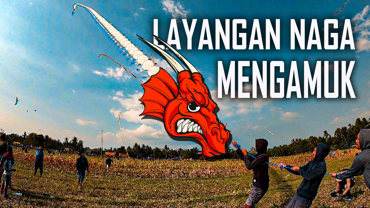 Festival Layang  layang  Layangan Naga  Mengamuk Di Udara 