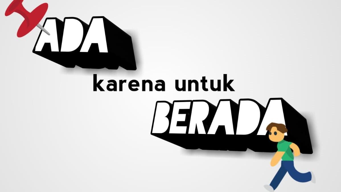 Ada Karena Untuk Berada