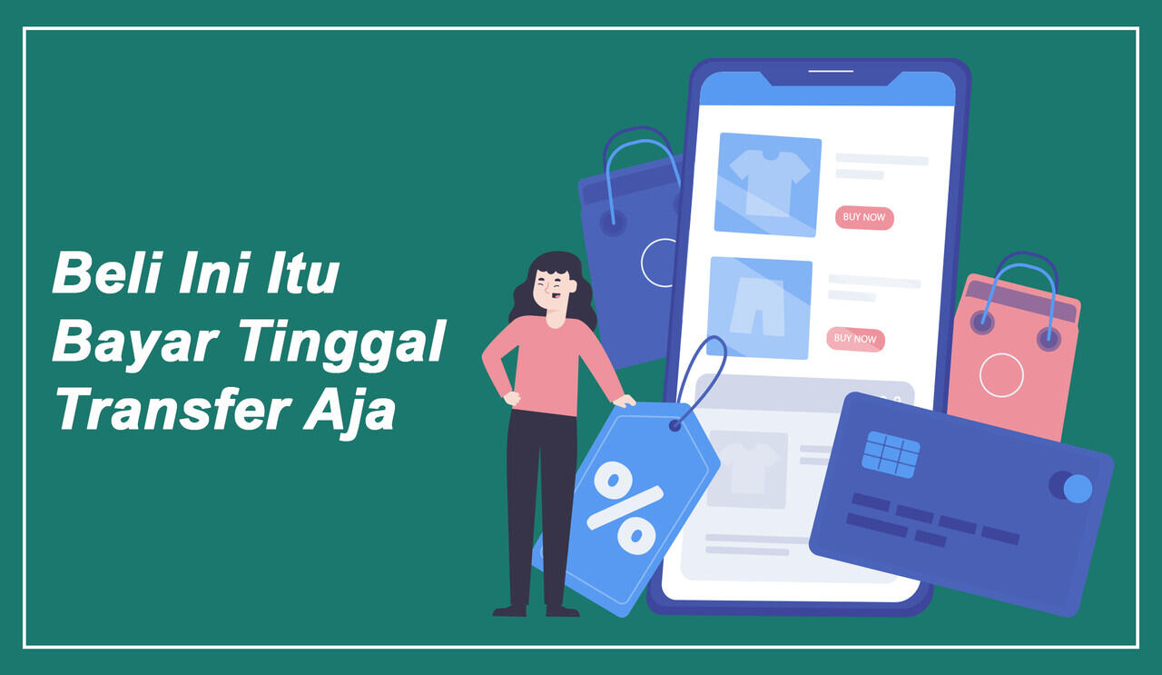 Beli Ini Itu Bayar Tinggal Transfer Aja 