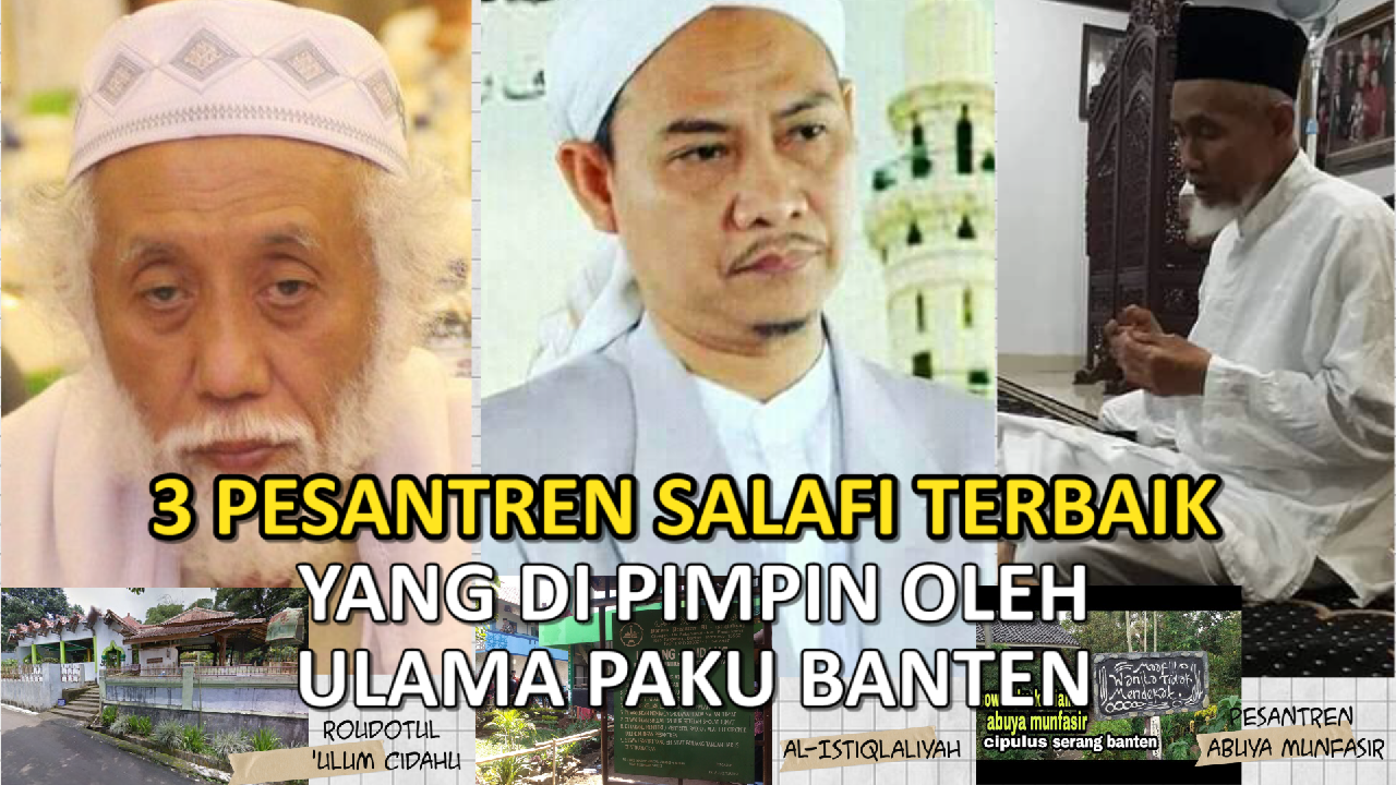 3 Pesantren Salafi /Salafiyah Terbaik yang dipimpin oleh ulama paku banten