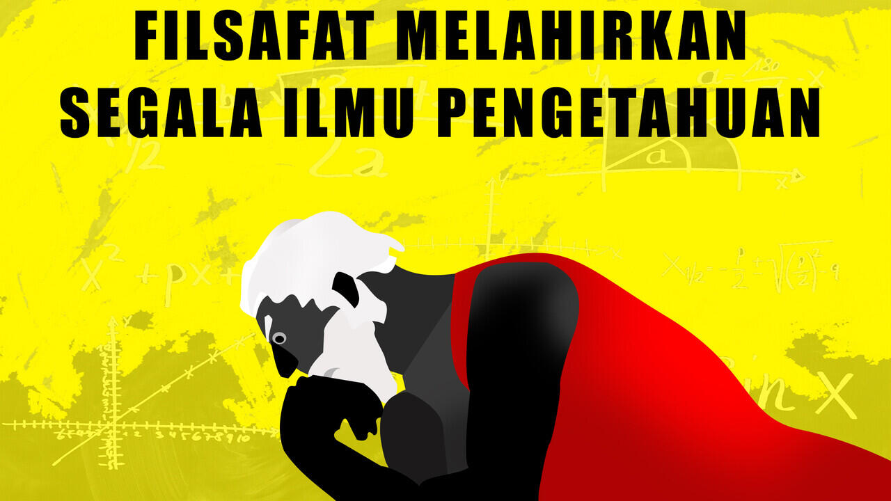 Kenapa Filsafat Disebut Sebagai Induk Segala Ilmu ?