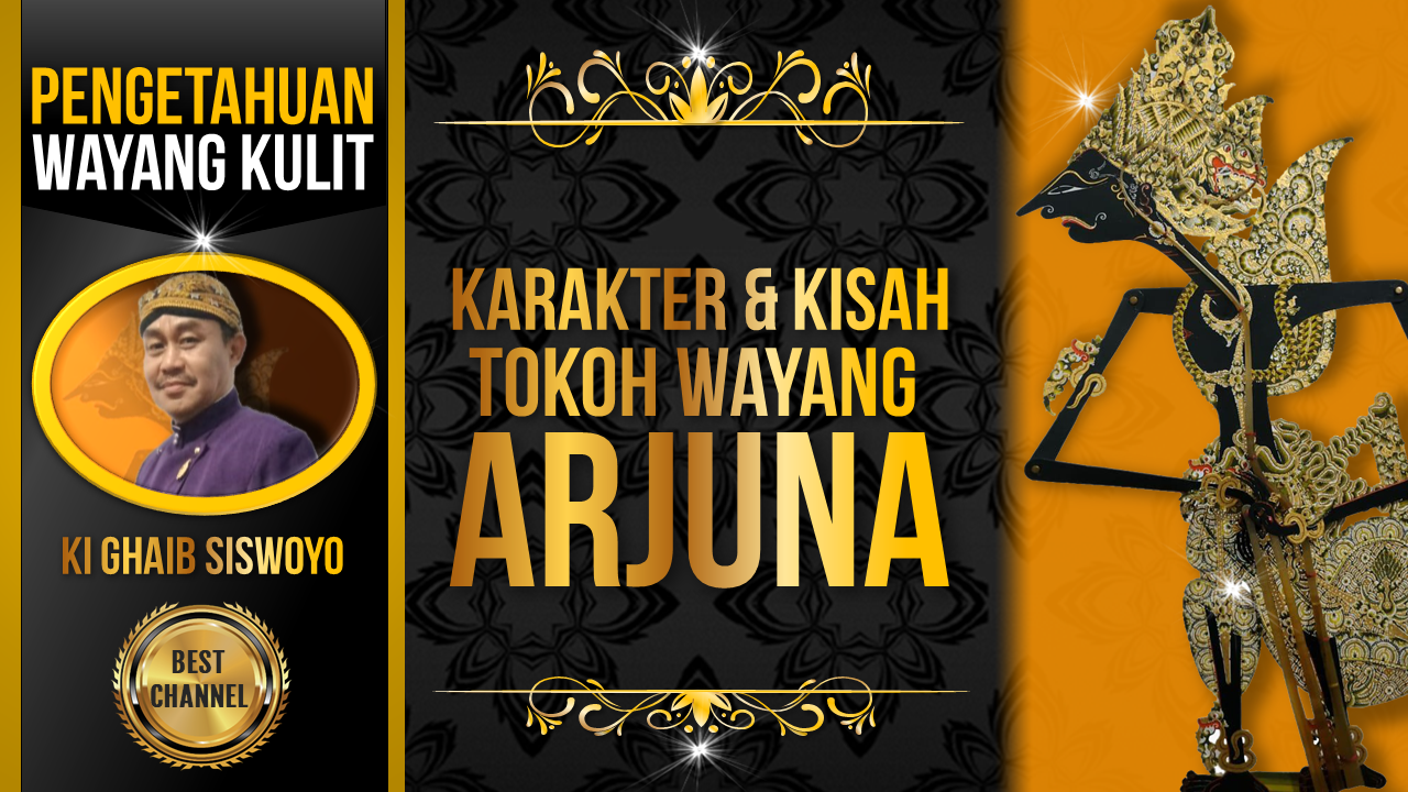 Karakter dan Kisah Tokoh Wayang Arjuna - Ki Ghaib Siswoyo