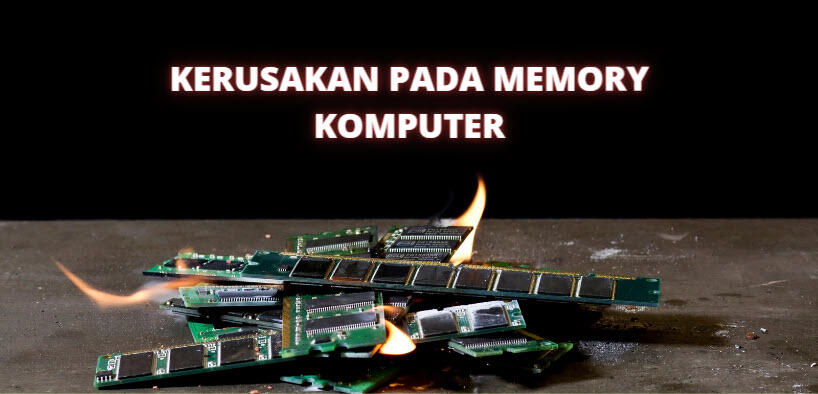KERUSAKAN PADA MEMORY KOMPUTER