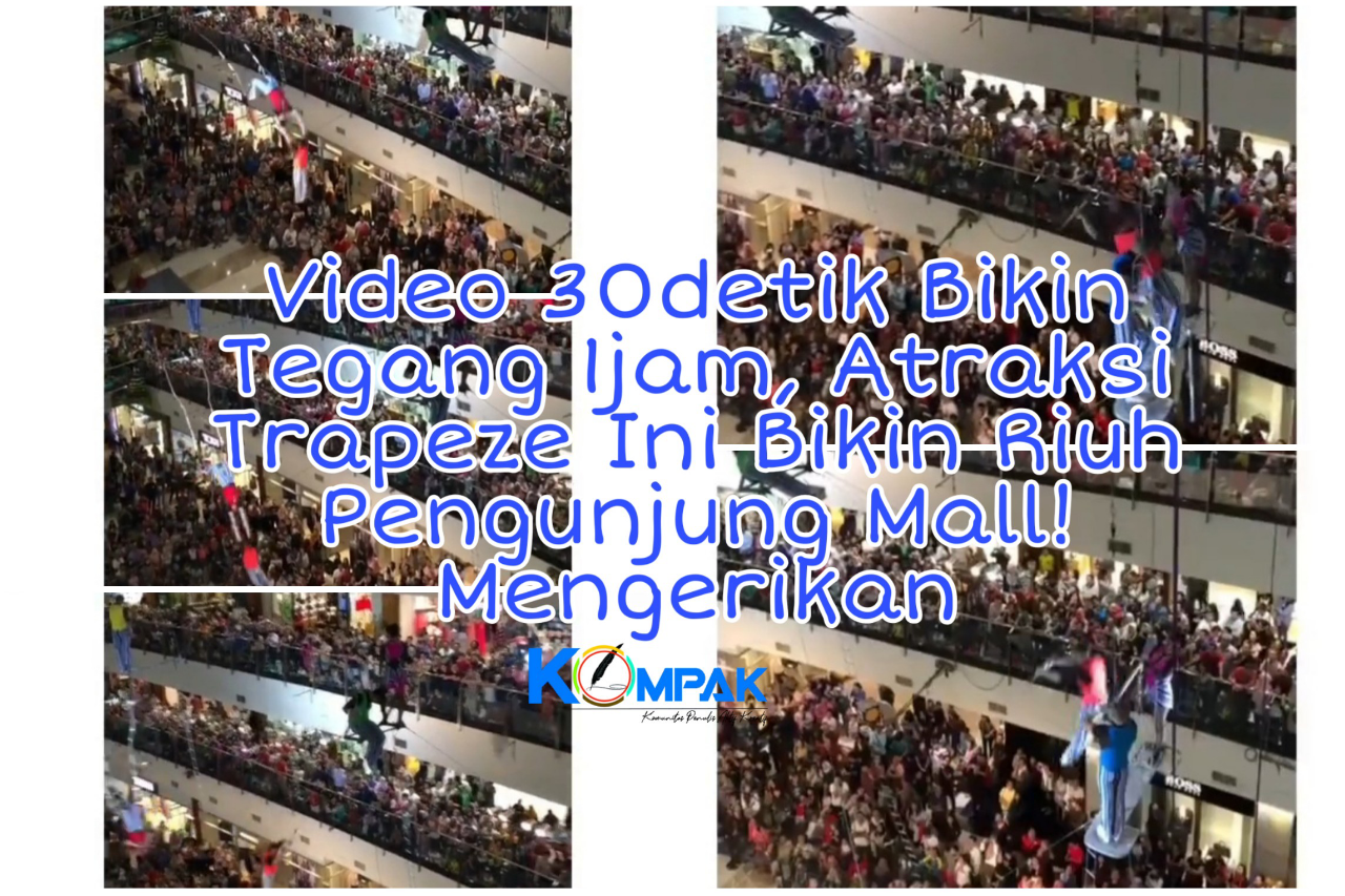 Video 30detik Bikin Tegang 1jam, Atraksi Trapeze Ini Membuat Riuh Pengunjung Mall! 