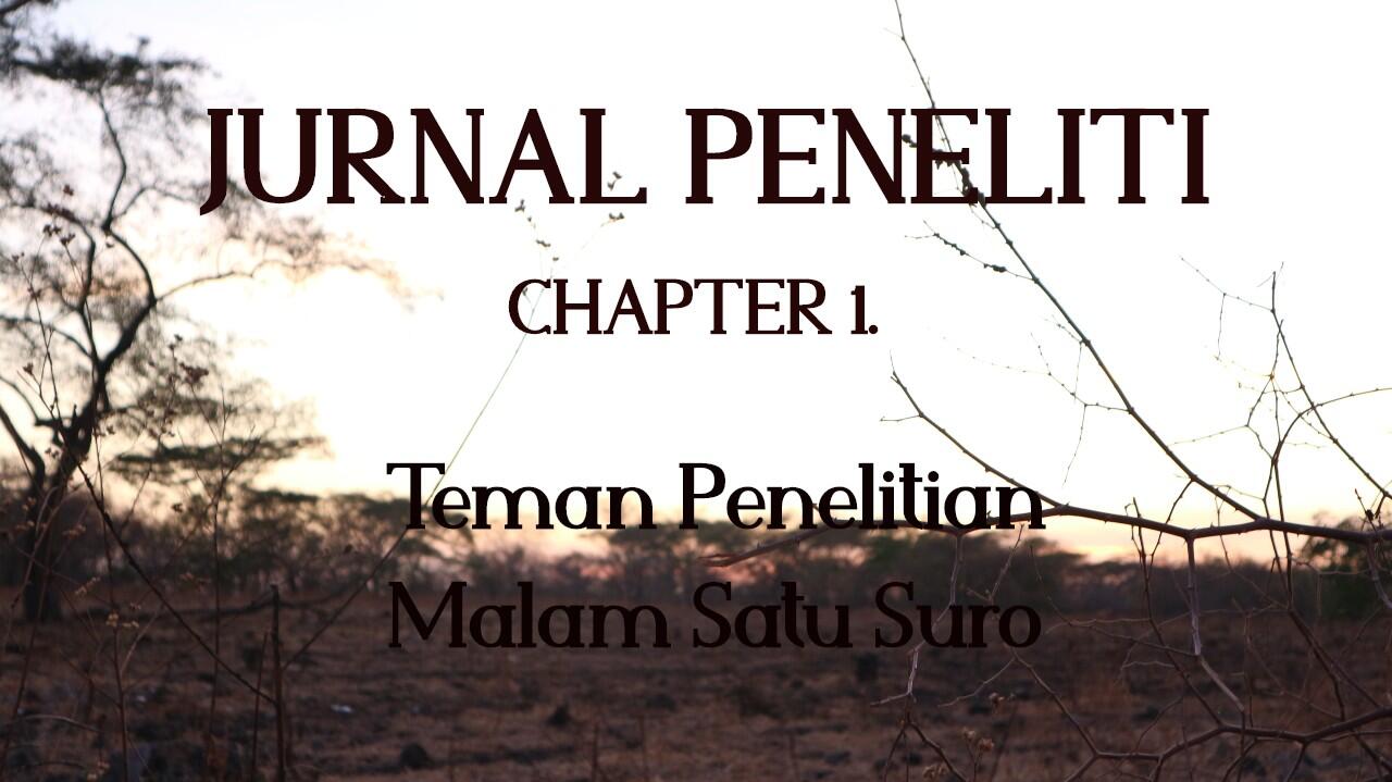 Jurnal Peneliti Chapter 1. Teman Penelitian Malam Satu Suro