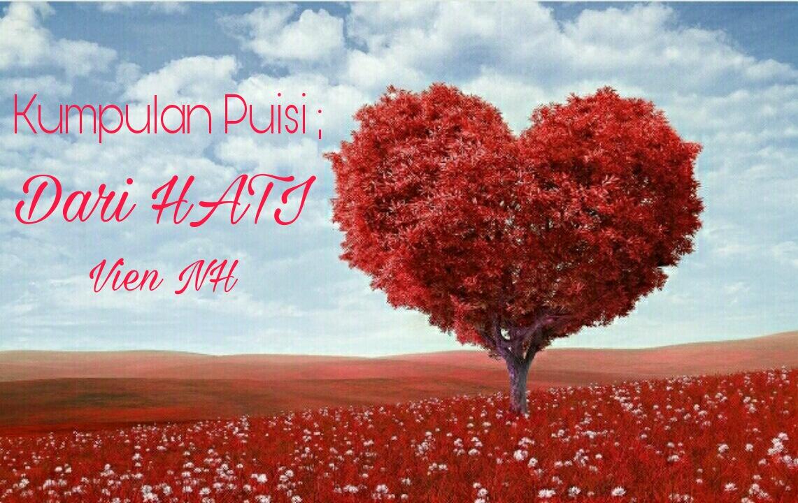 Kumpulan Puisi ; Dari HATI