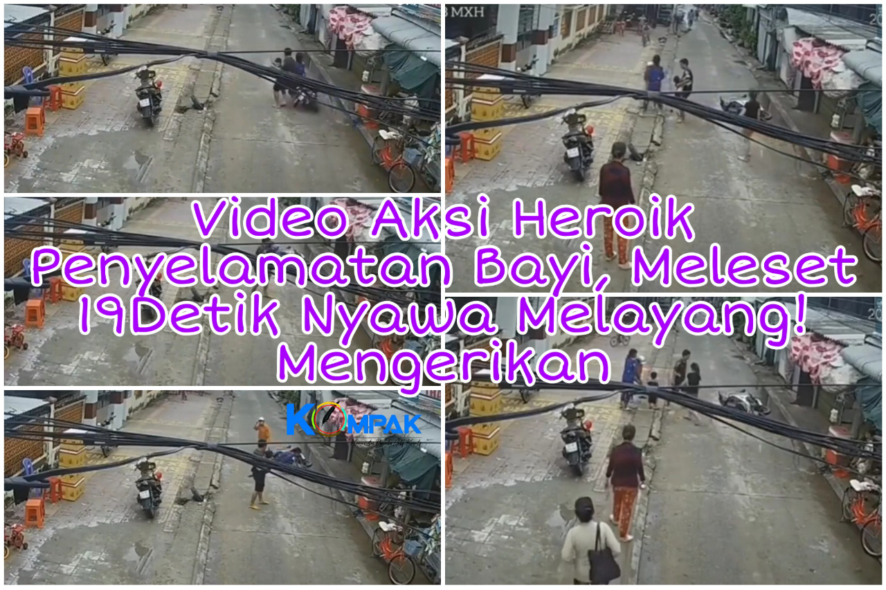 Aksi Heroik Penyelamatan Bayi Hampir Tertabrak Motor, 19Detik Meleset Nyawa Melayang!