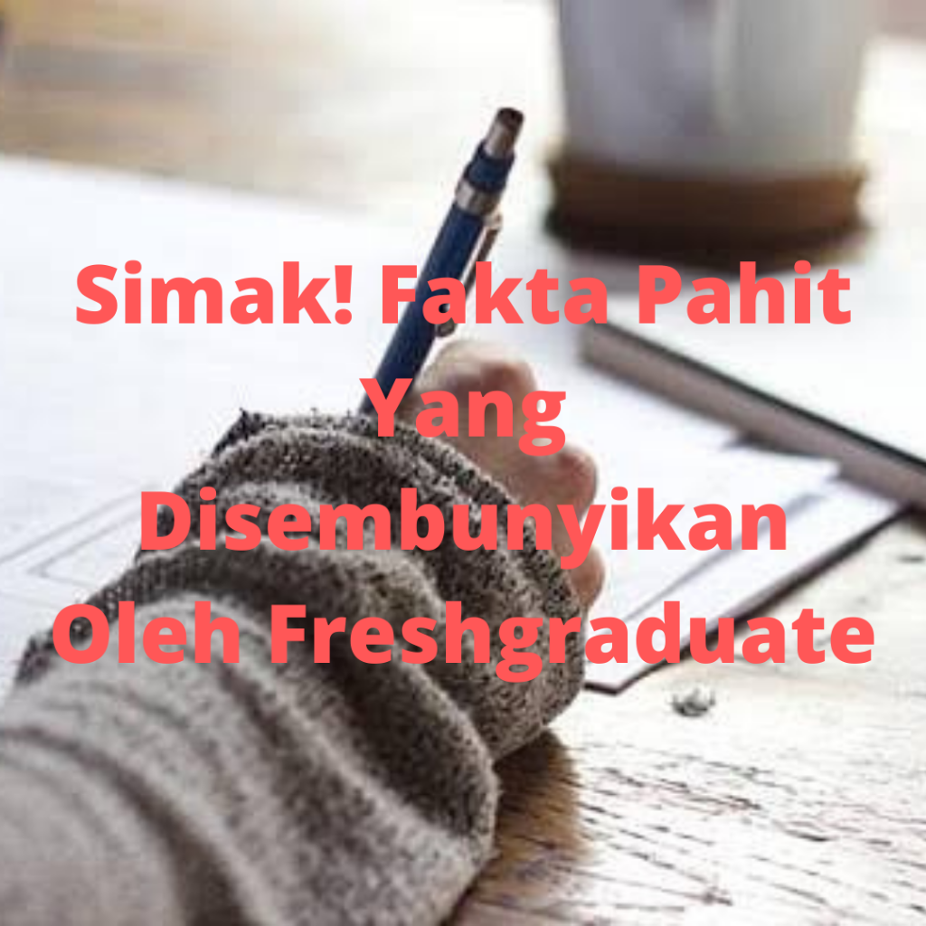 Simak! Fakta Pahit Yang Disembuyikan Oleh Fresh Graduate 