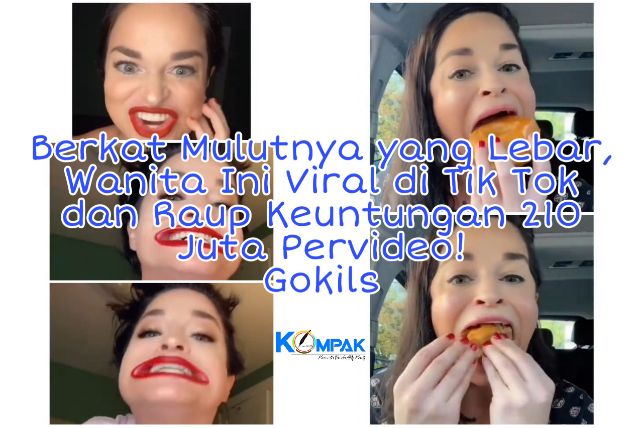 Berkat Mulut Lebarnya, Wanita Ini Viral di Tik Tok dan Raup Untung 210 Juta Pervideo!