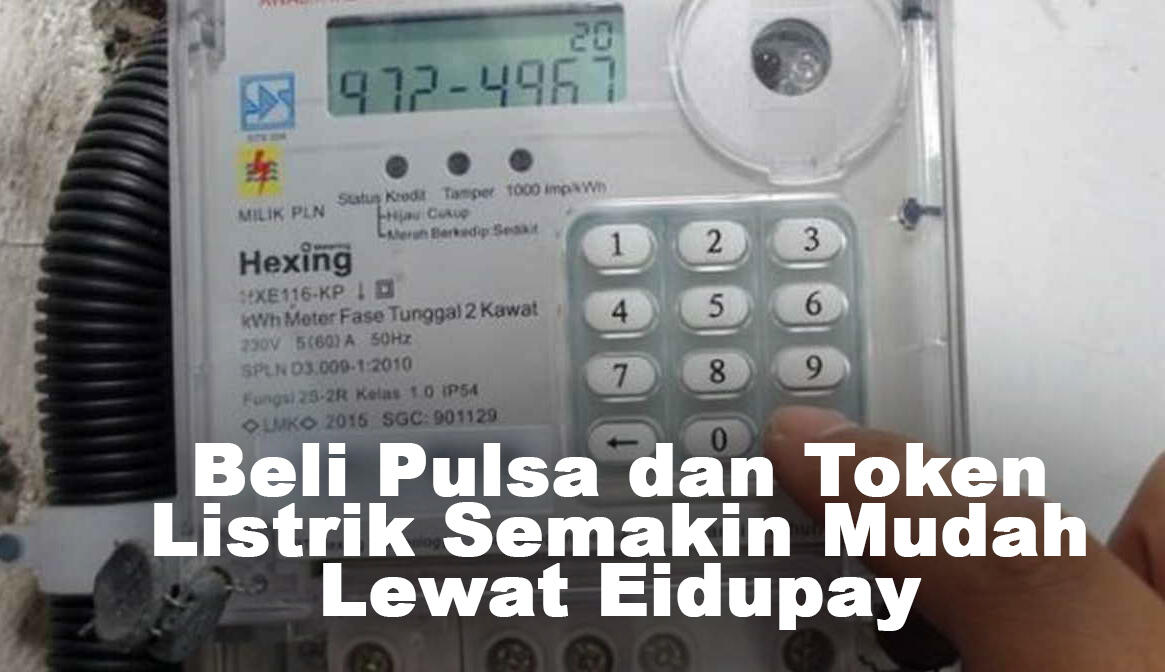 Beli Pulsa dan Token Listrik Semakin Mudah Lewat Eidupay