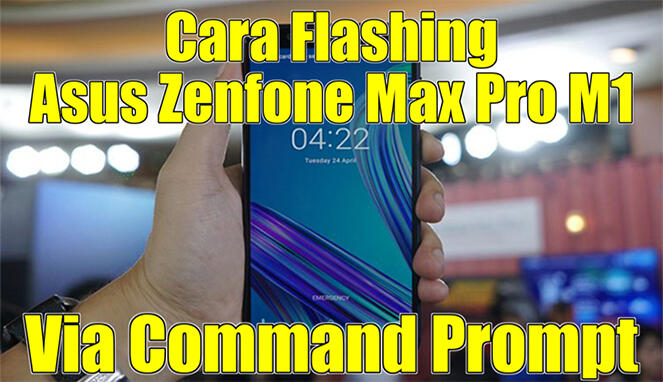 &#91;Flash&#93; Cara Flashing Asus Zenfone Max Pro M1 Via Command Prompt