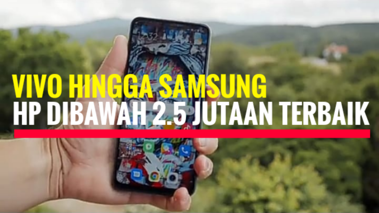 6 HP Dibawah 2.5 Jutaan Terbaik 2020