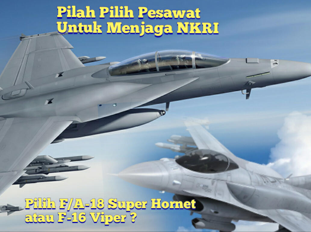 F-16V dan F/A-18 Super Hornet Ditawarkan Untuk Indonesia, Mari Mengenal Kehebatannya