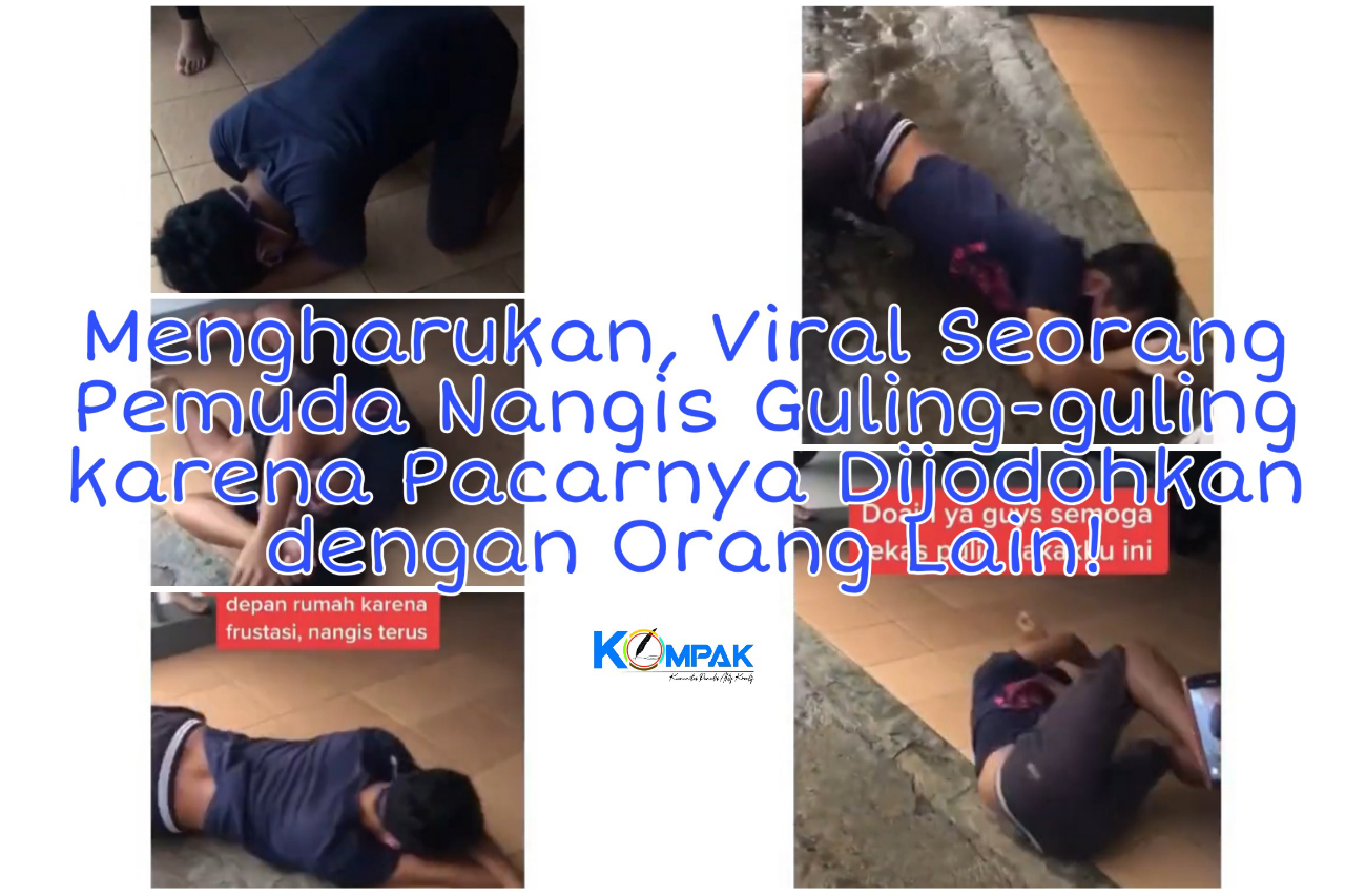 Haru, Viral Pemuda Nangis Guling-guling karena Pacarnya Menikah dengan Orang Lain!