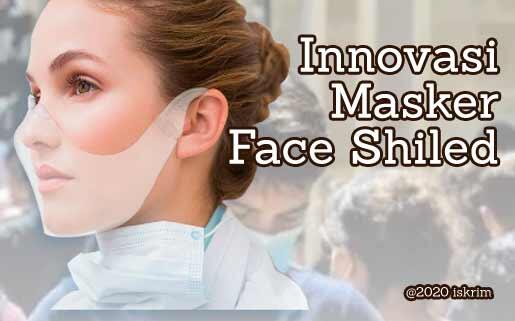Innovasi Face Shiled Terbaru yang Lebih 'Manusiawi'?