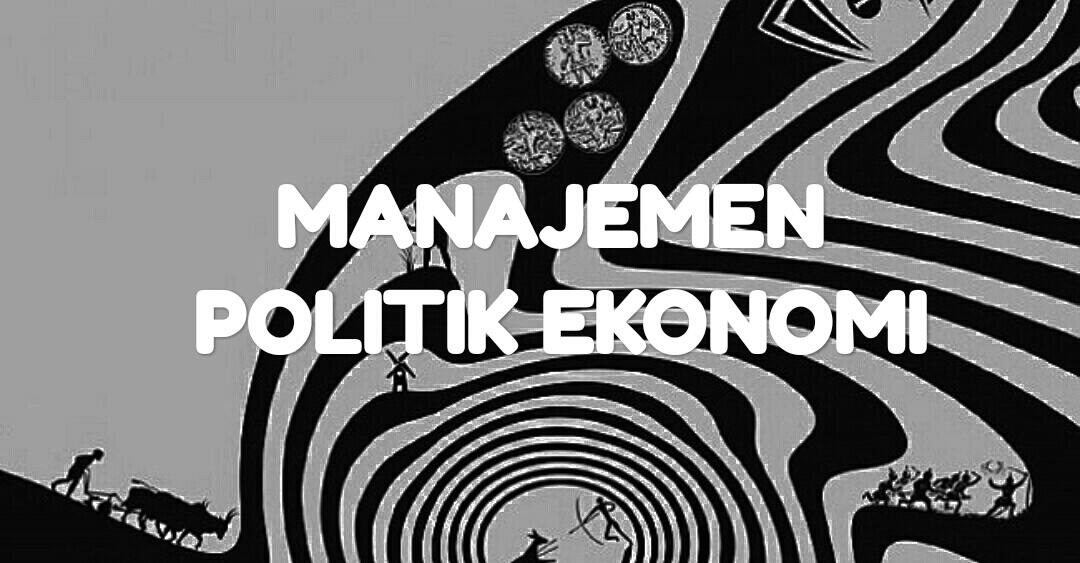 MANAJEMEN POLITIK EKONOMI