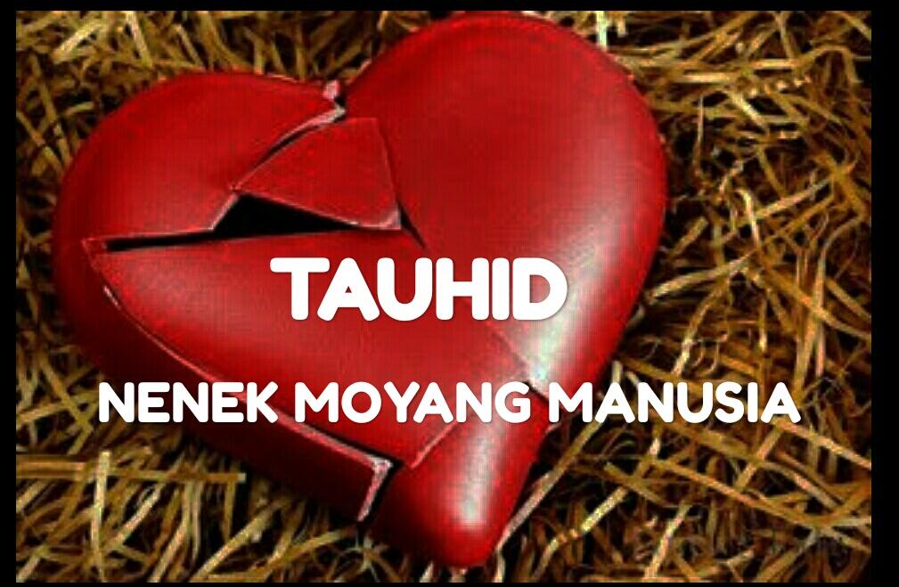 NENEK MOYANG MANUSIA dan TAUHID