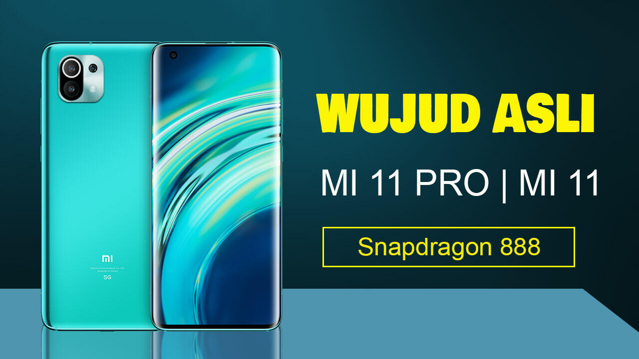 Xiaomi Mi 11 Pro Indonesia Dan Mi 11 Wujud Asli Segera Meluncur