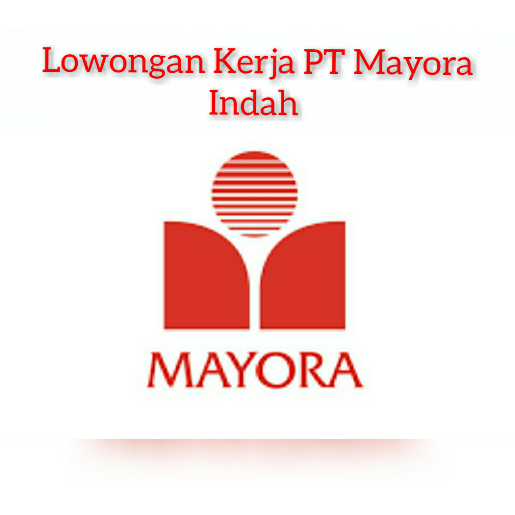 Lowongan Kerja PT Mayora Indah Tbk 