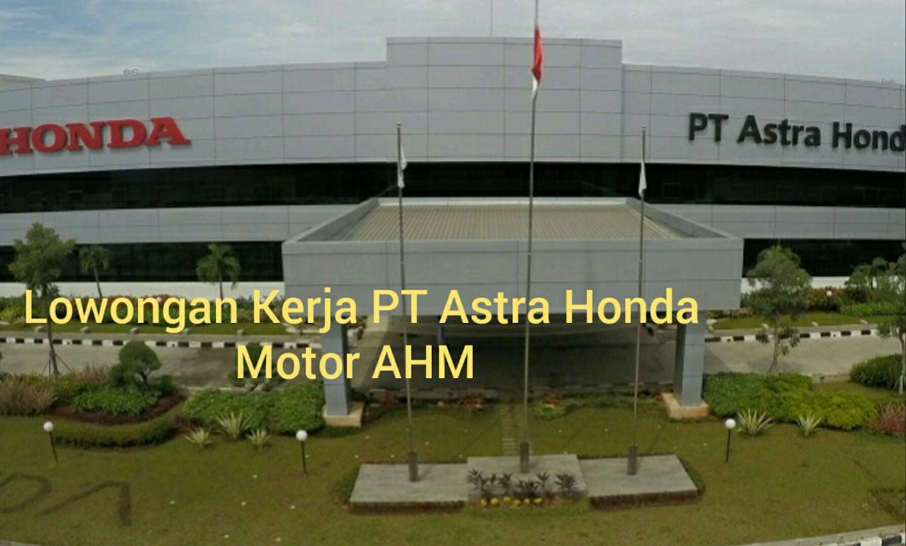 Lowongan Kerja PT Astra Honda Motor AHM 