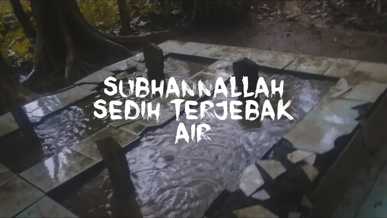 Makam Kramat Jasad Yang Hidup Kembali, Makamnya Banjir !!