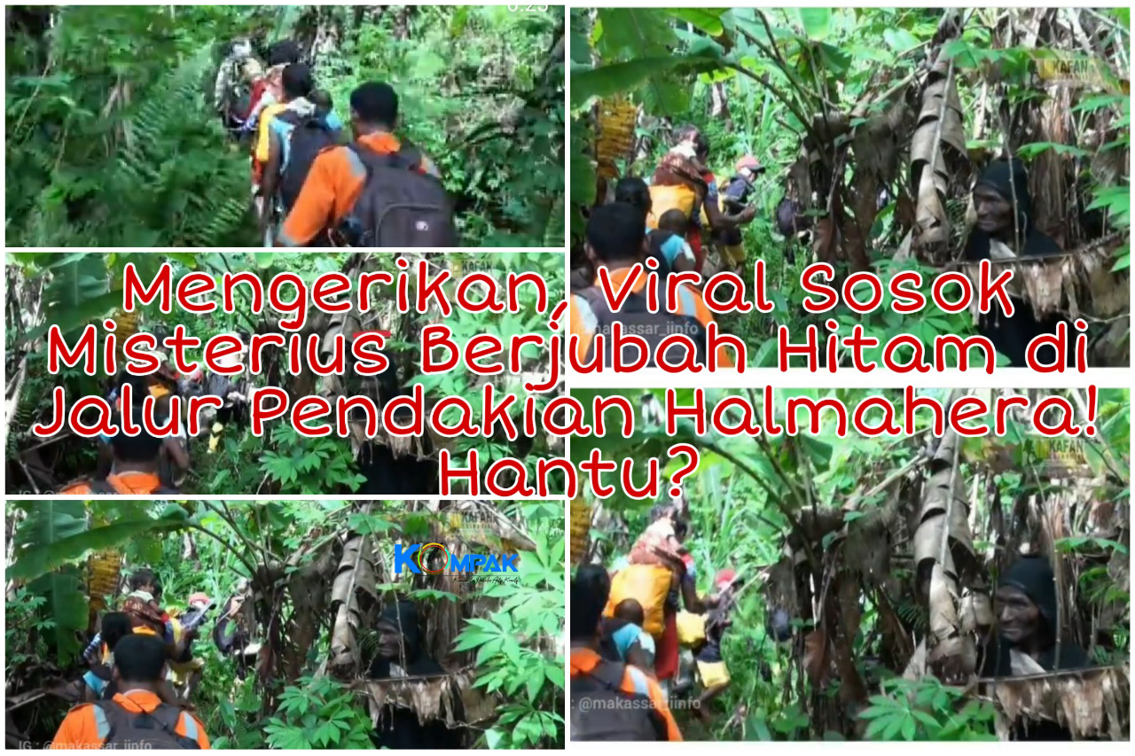 Mengerikan, Viral Sosok Misterius Berjubah Hitam di Jalur Pendakian Halmahera! Hantu?