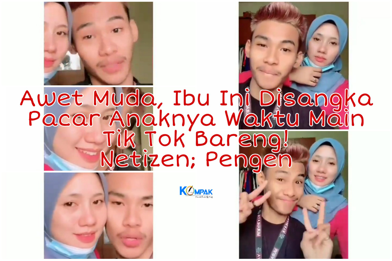 Awet Muda, Ibu Ini Disangka Pacar Anaknya Waktu Main Tik Tok Berdua! Netizen; Pengen