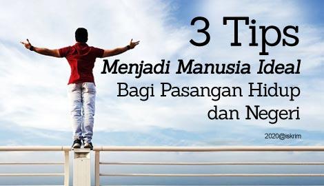 3 Pilar Menjadi Manusia Ideal Bagi Pasangan Dan Impian Negeri Ini