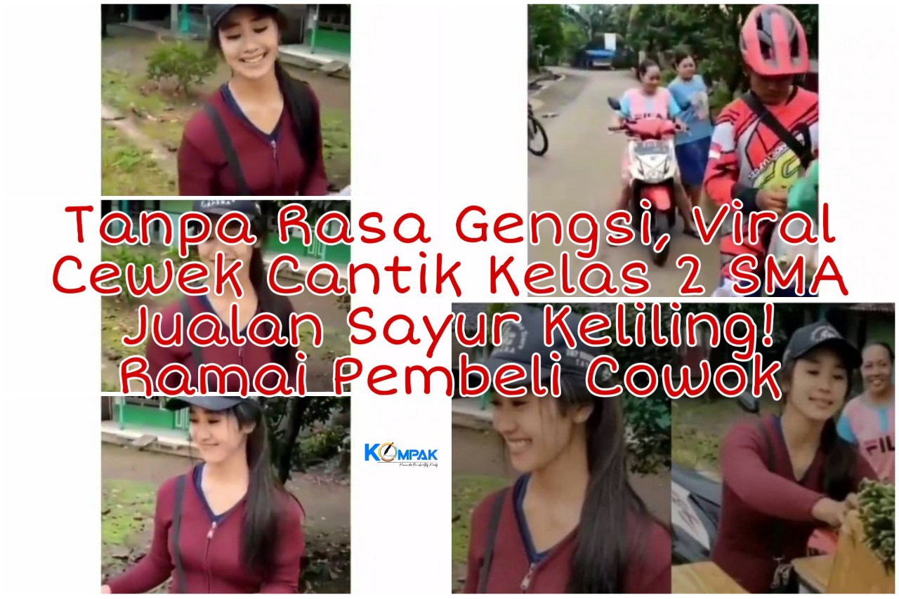 Tanpa Rasa Gengsi, Viral Wanita Cantik Kelas 2 SMA Berjualan Sayur Keliling! Salut 