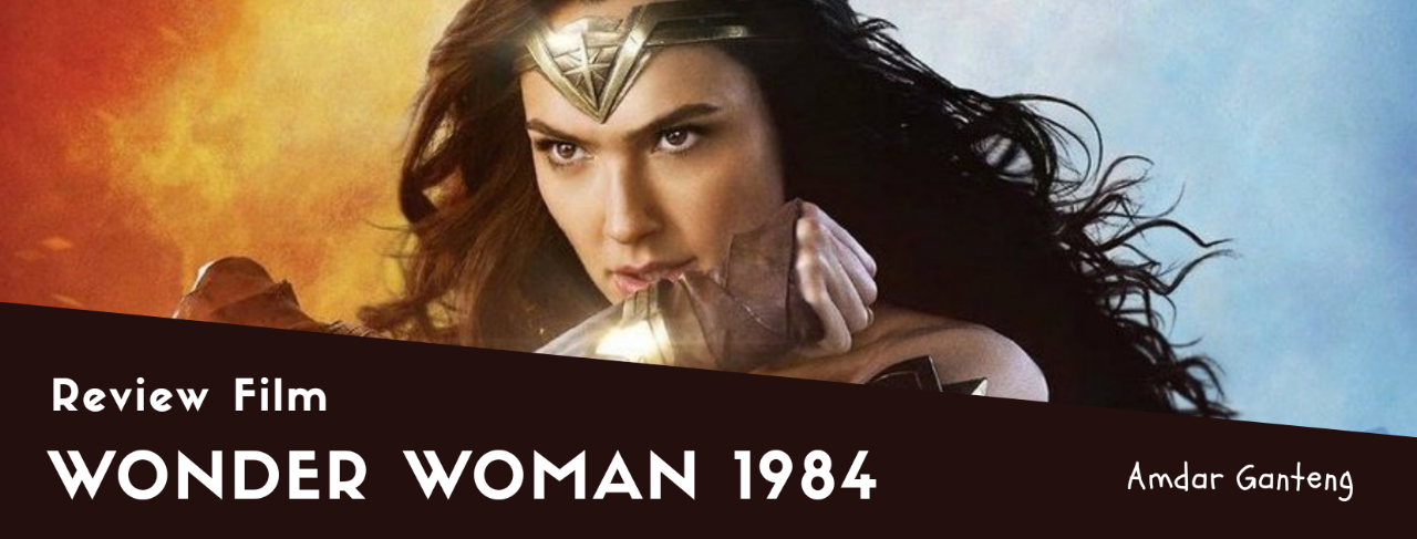 &#91;REVIEW&#93; Wonder Woman 1984, Film Bagus yang Gak Sesuai Ekspektasi