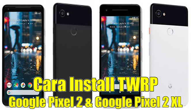 Cara Install TWRP Google Pixel 2 &amp; Google Pixel 2 XL