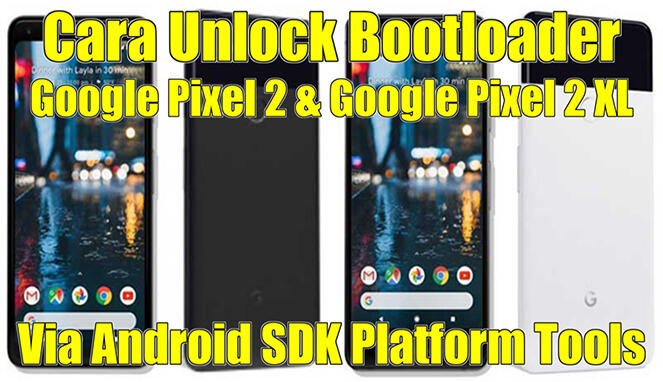 Cara Unlock Bootloader Google Pixel 2 Atau Google Pixel 2 XL