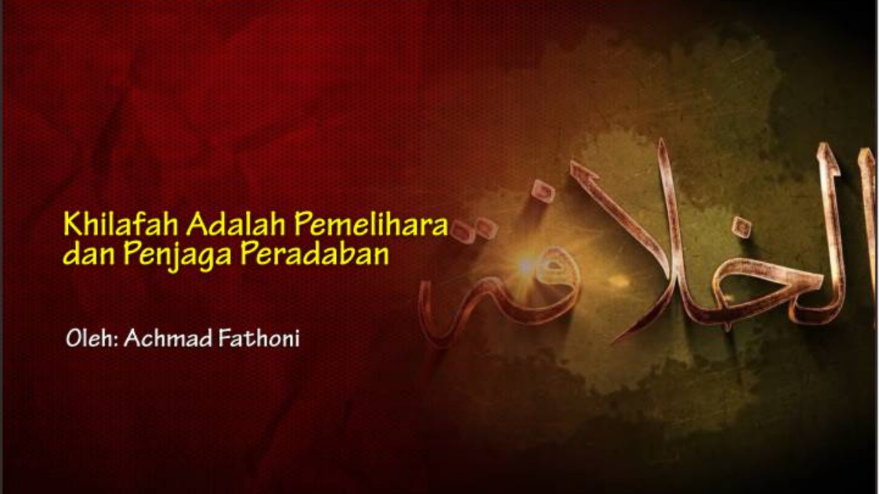 Khilafah Adalah Pemelihara dan Penjaga Peradaban