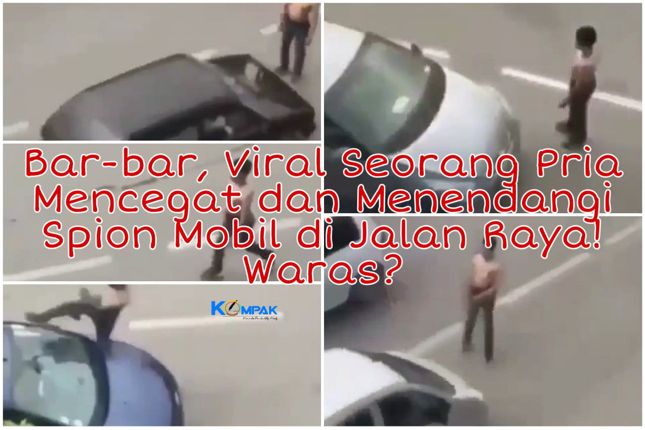 Parah, Viral Seorang Pria Mencegat dan Menendangi Spion Mobil di Jalan Raya! Waras?