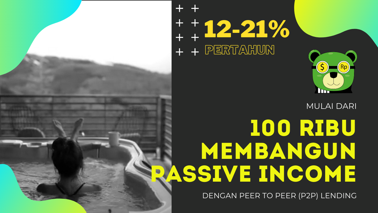 &#91;SHARE&#93; MULAI DARI 100 RIBU BISA BANGUN PASSIVE INCOME DENGAN P2P LENDING