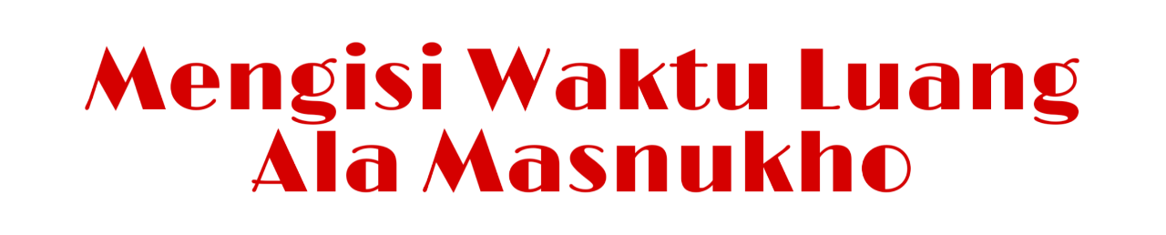 Males Gerak Bingung Mau Ngapain? Ikuti Cara Masnukho Mengisi Waktu Luang!