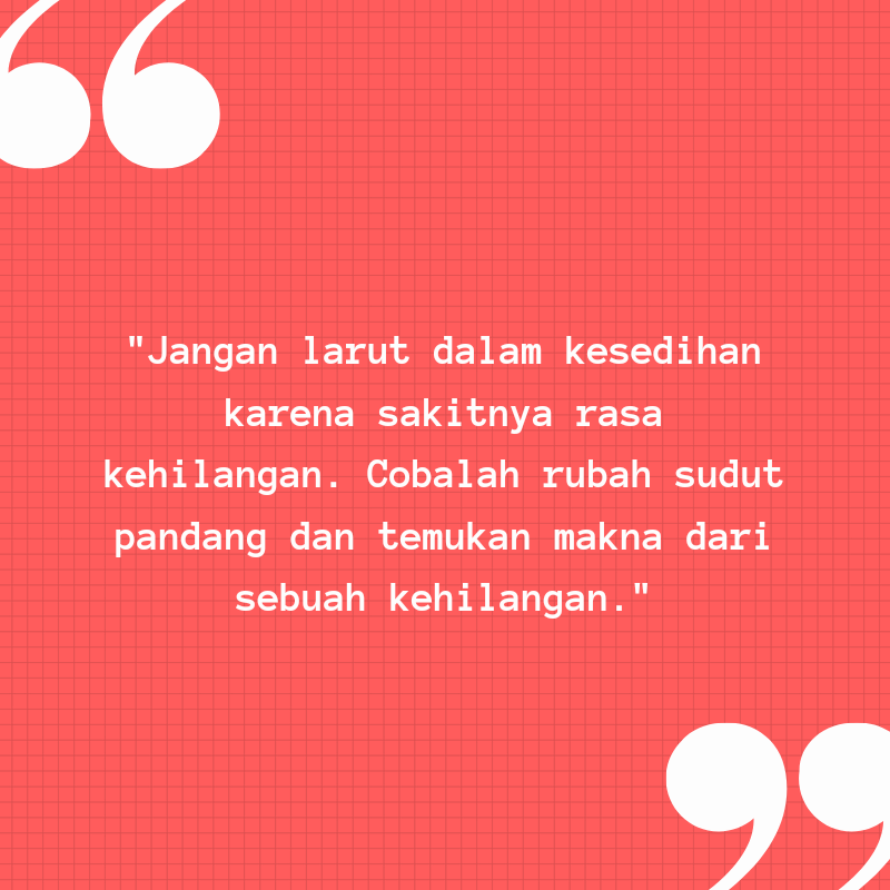 Memaknai Arti Kehilangan Agar Tidak Menyakitkan