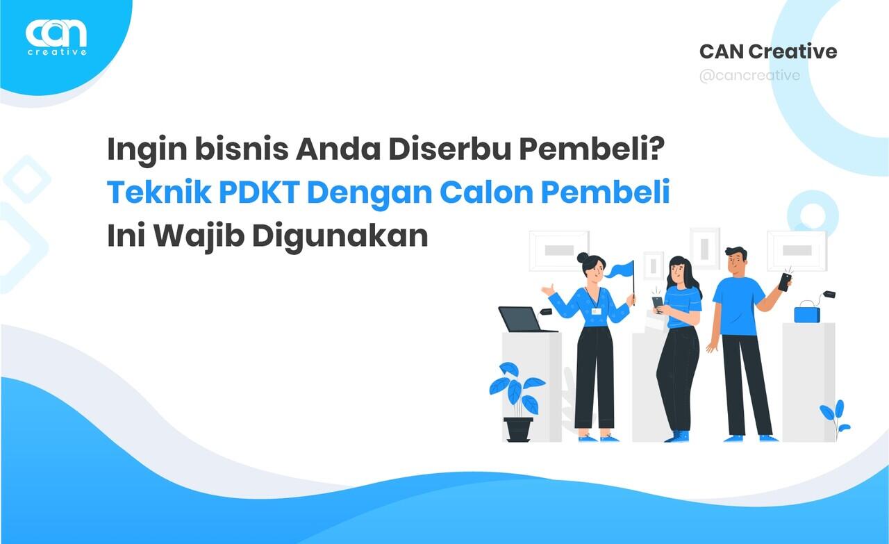 Teknik PDKT Dengan Calon Pembeli Ini Wajib Digunakan