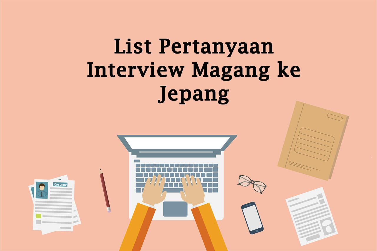 Pertanyaan Interview Magang Ke Jepang Beserta Contoh Jawabannya