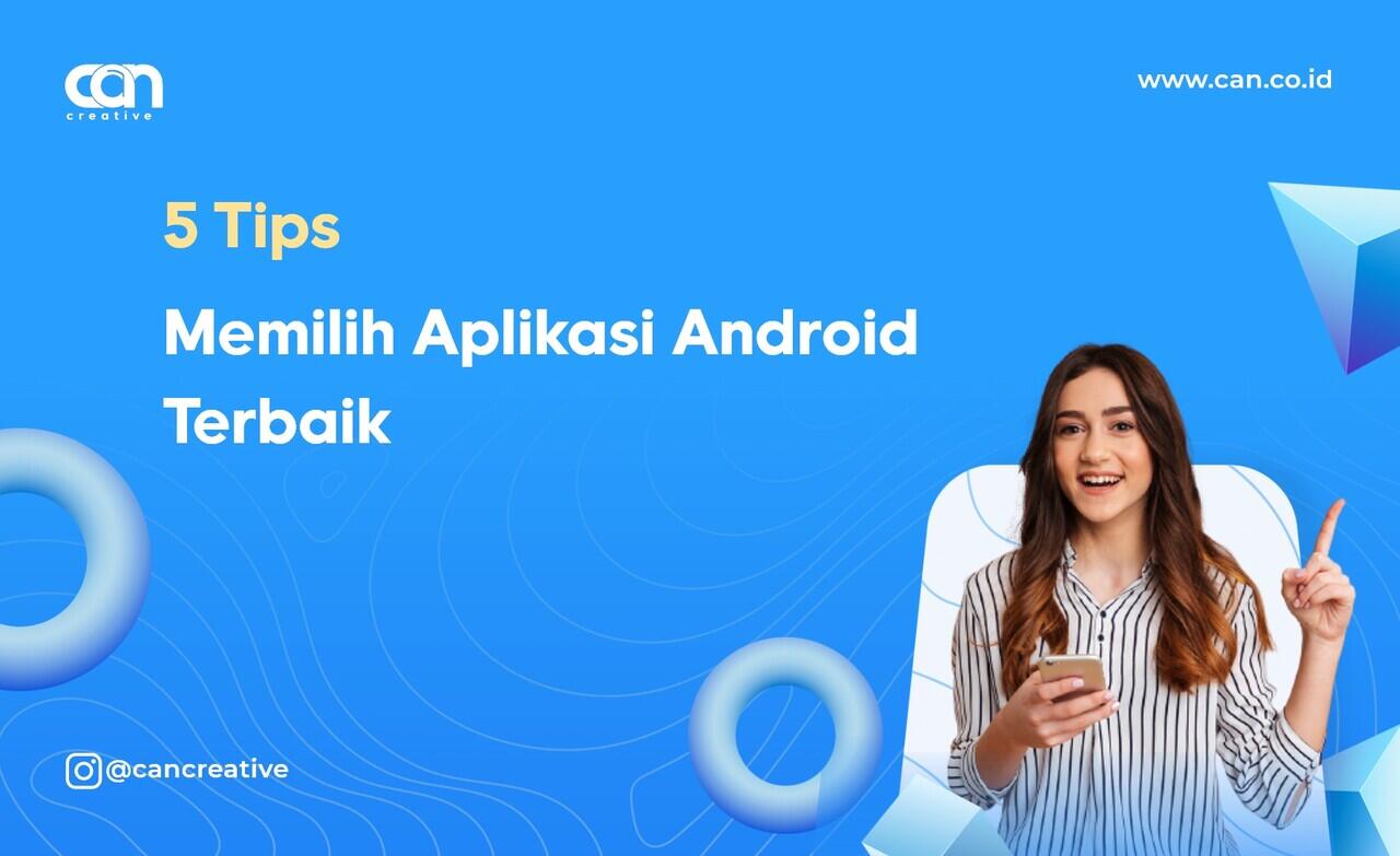 Tips Memilih Aplikasi Android Terbaik