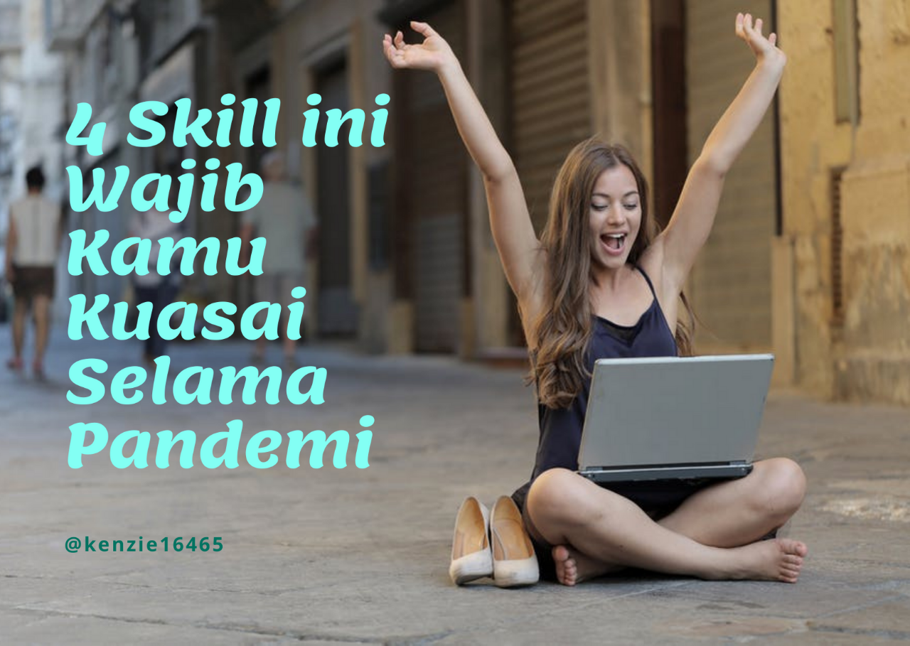 4 Skill Ini Wajib Kamu Asah Dan Kuasai Mulai Dari Sekarang. Apa Saja Itu?