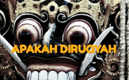 APAKAH DIRUQYAH